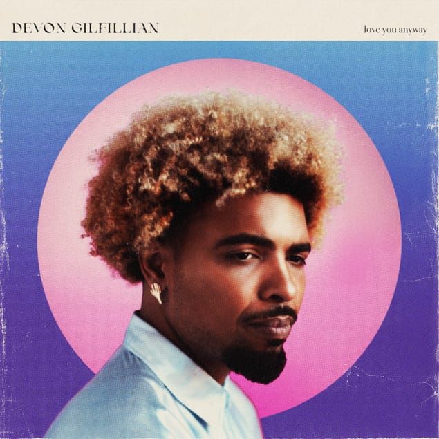 ALBUM REVIEW: On ‘Love You Anyway,’ Devon Gilfillian Crafts R&B for Today