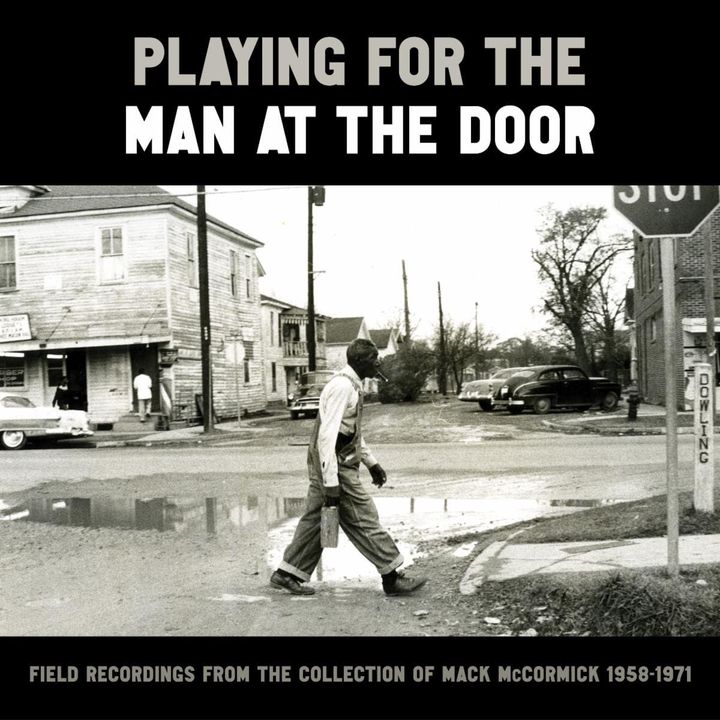 ALBUM REVIEW: ‘Playing for the Man at the Door’ Gathers Gems From Mack McCormick’s Field Recordings