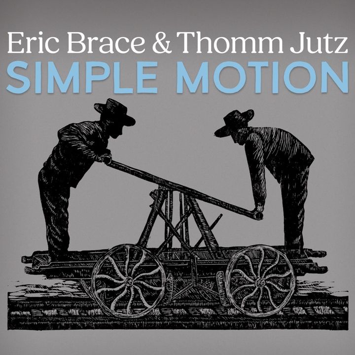 ALBUM REVIEW: Eric Brace and Thomm Jutz Keep Moving Through Change on ‘Simple Motion’