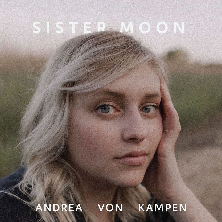 ALBUM REVIEW: Andrea von Kampen’s ‘Sister Moon’ Beckons to Stop, Look, and Listen