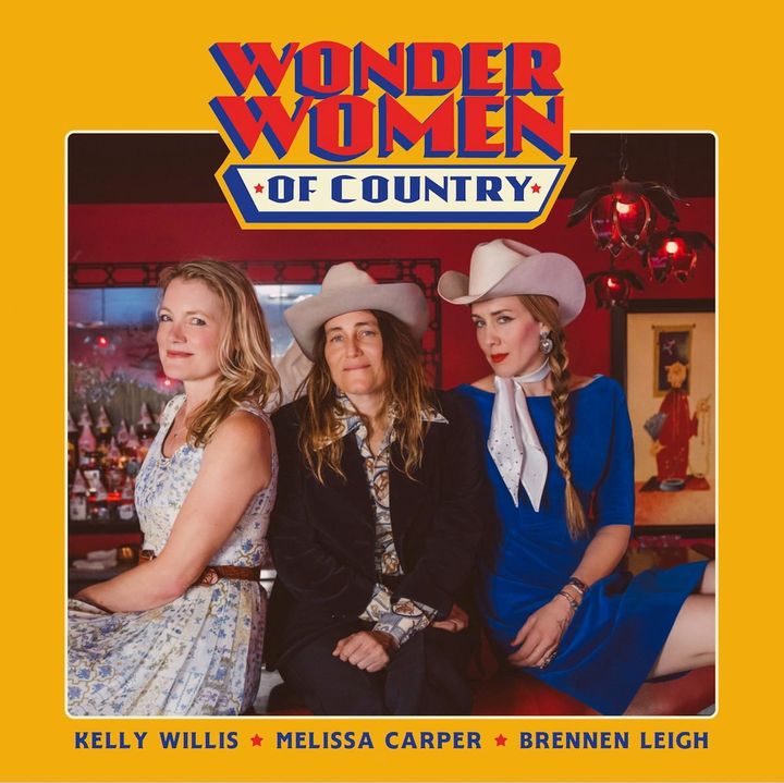 ALBUM REVIEW: Kelly Willis, Melissa Carper, and Brennen Leigh Combine Powers to Become the Wonder Women of Country
