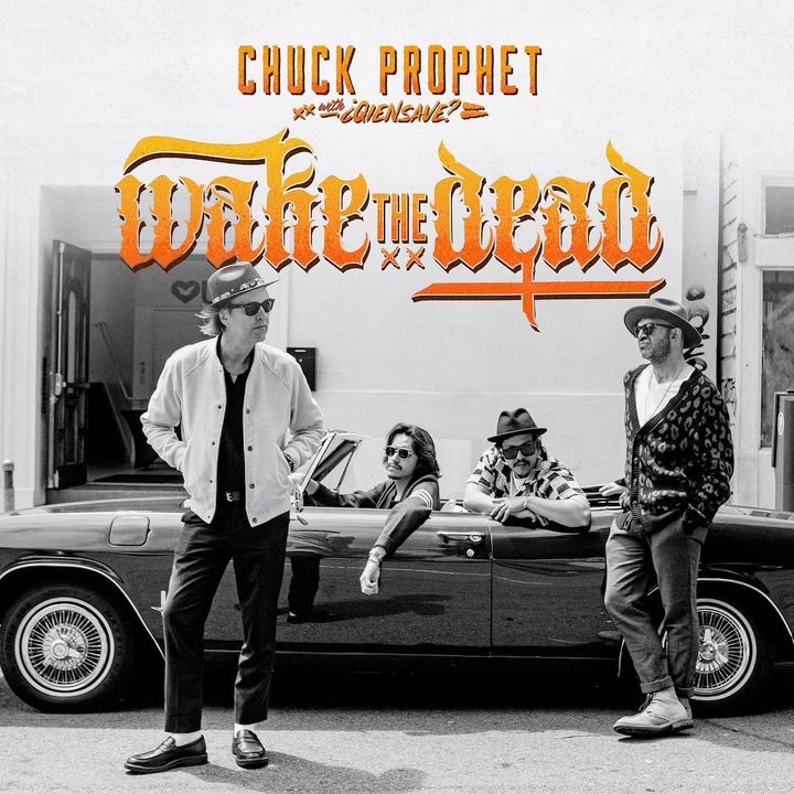 ALBUM REVIEW: Chuck Prophet Pairs With ¿Qiensave? For Danceable, Delightful ‘Wake the Dead’