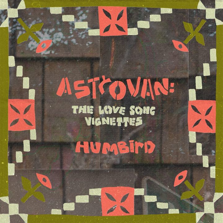 ALBUM REVIEW: Humbird's Astute, Bite-Sized 'Astrovan: The Love Song Vignettes'