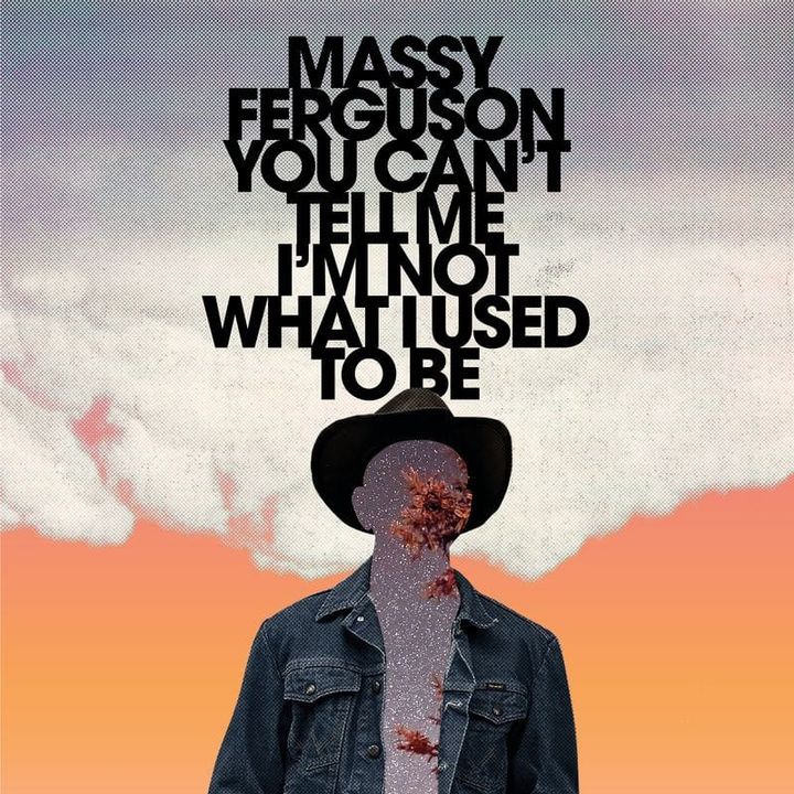 ALBUM REVIEW: On 'You Can't Tell Me I'm Not What I Used To Be' Massy Ferguson Steps Up