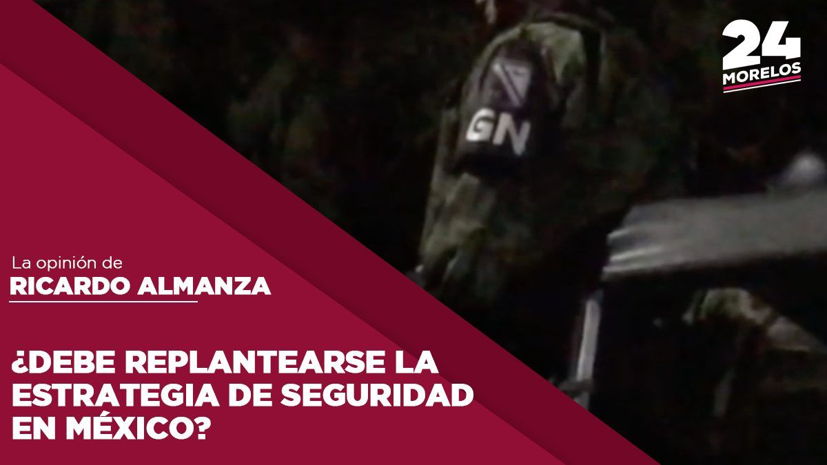 ¿Debe replantearse la estrategia de seguridad en México?