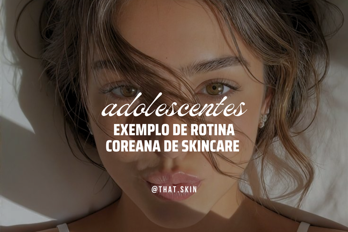 Rotina de Skincare Coreana -Exemplo para Adolescentes