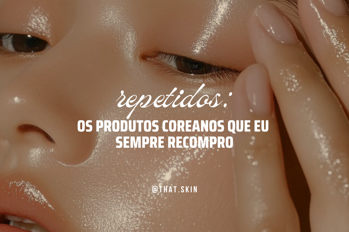 Repetidos: Os Produtos Coreanos Que Eu Sempre Recompro.