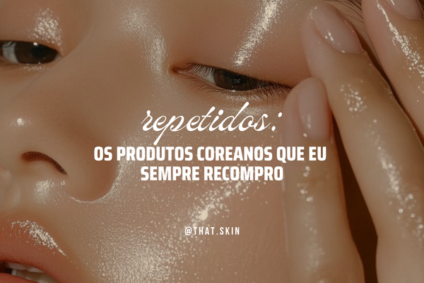Repetidos: Os Produtos Coreanos Que Eu Sempre Recompro.