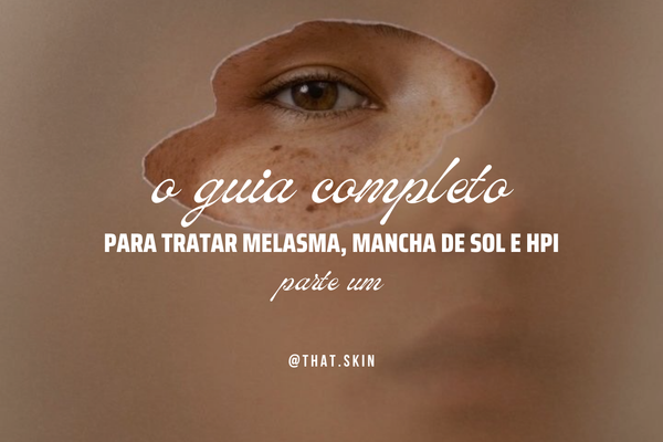 GUIA FINAL DE MELASMA, MANCHAS DE SOL E HPI - PARTE I: CICLANDO ATIVOS.