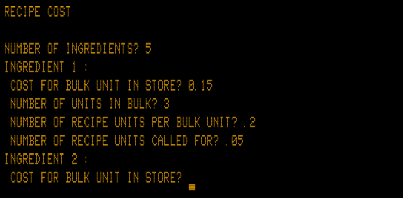 Screen capture of "Recipe Cost" running in a TRS-80 emulator. Amber text on black queries for number of ingredients, the "cost for bulk unit in store", "number of units in bulk", "number of recipe units per bulk unit", and "number of recipe units called for."
