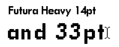 A close-up comparison of bitmap text reading “Futura Heavy 14pt and 33pt,” showing the same typeface rendered at two sizes, with the larger text appearing more blocky and unevenly spaced.