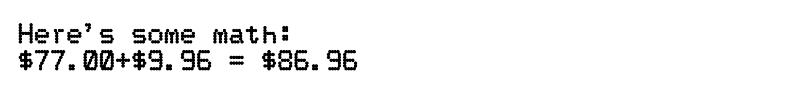 The printout from the emulator printed $77.00 + $9.96 = $86.96.