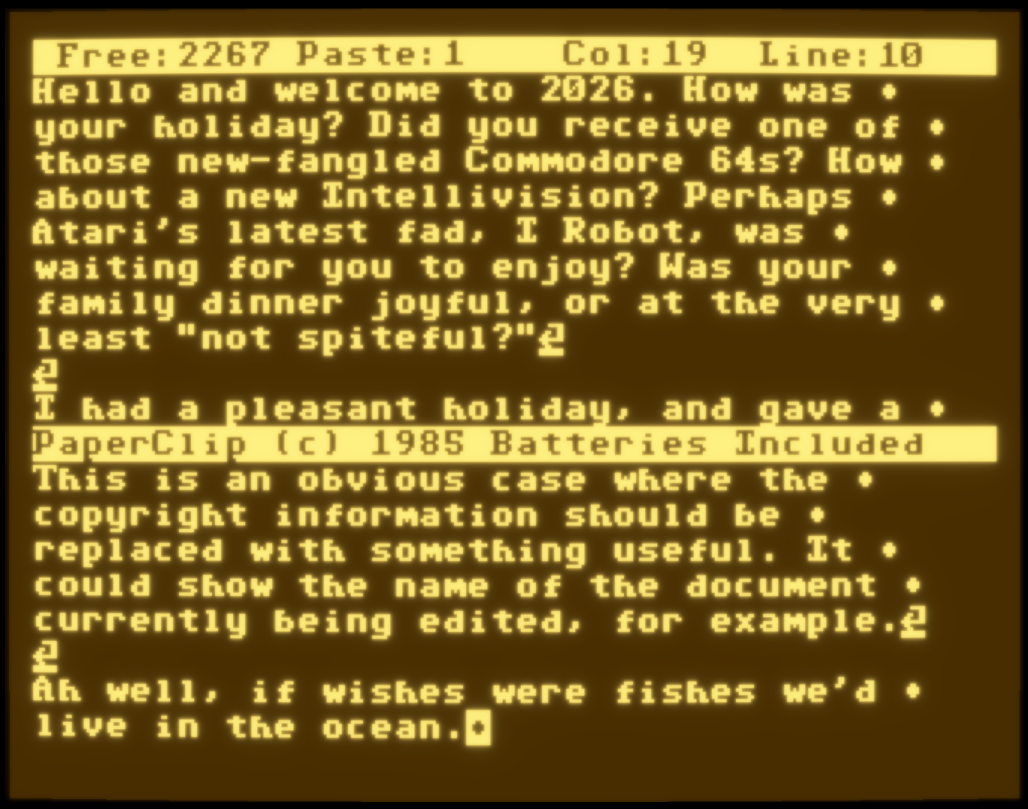 Screenshot showing split-screen editing, with a 10-line text window above a 9-line text window, separated by the copyright information bar. The yellow text on brown background will be used from here on out. In the image I call out PaperClip for not making better use of the copyright information bar, especially in split screen. Each document has its own title, so it seems like that unused bar would be a great place to add more contextual information. Ah, but what do I know? It's easy for a guy from the future to pass posthumous judgement on a dead word processor.