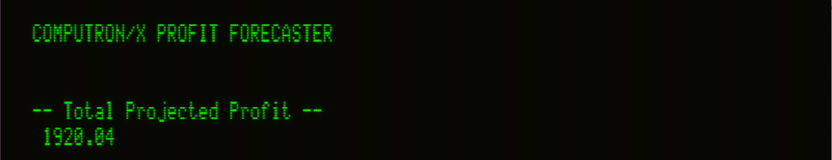 The result of running the previous command file. It reads on-screen "computron/x profit forecaster. Total projected Profit, $1920.04"