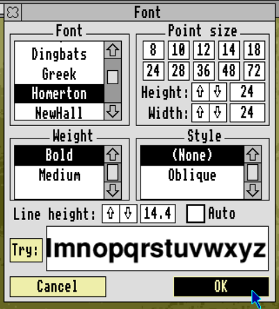 Screenshot of the font chooser for PipeDream 4 in RISC OS. There is a kind of "placeholder" feeling to its layout, with a strange arrangement of buttons. For example, the "Point Size" selector has a button for 10 point sizes, 8 through 72. Then there are height and width options, with up/down arrows and numeric field for specifying custom sizing. Fonts show are dingbats, greek, homerton (a helvetica-alike), and NewHall (looks kind of like Century Schoolbook to my eye)
