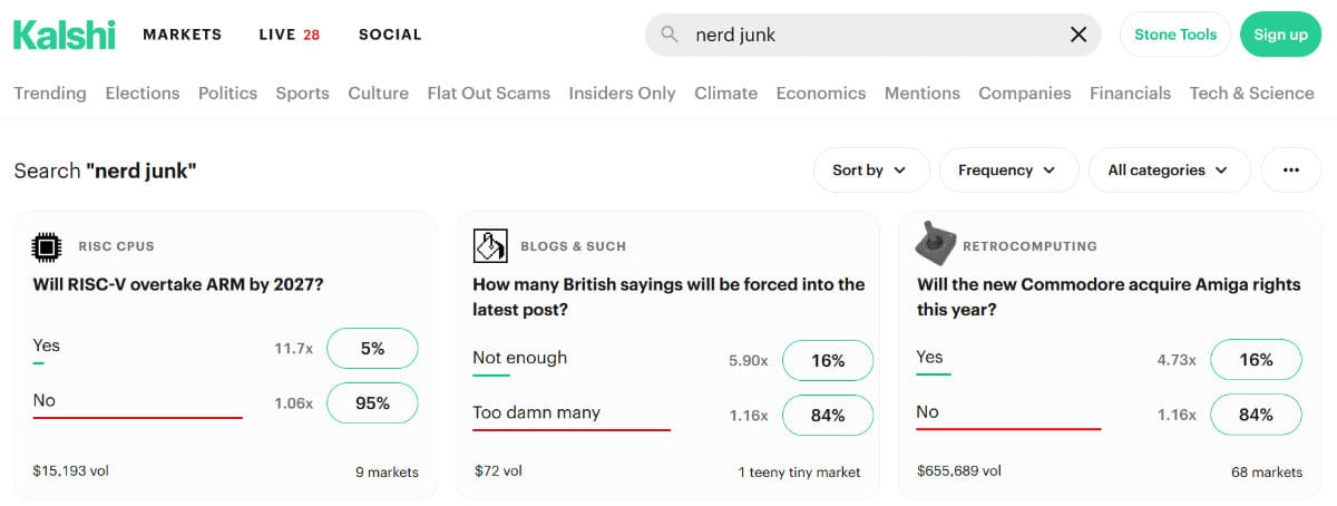 Faked screenshot for Kalshi showing search results for "nerd junk". Odds are shown for three things. 1, "Will RISC-V overtake ARM by 2027?" overwhelmingly "NO". 2, "How many British sayings will be forced into the latest post?" with the big payout on "Not enough" and the majority saying "Too damn many." 3, "Will the new Commodore acquire Amiga rights this year?" overwhelmingly "NO". The topics along the top are the usual, "trending," "elections," etc. I've added two joke ones, "Flat Out Scams" and "Insiders Only"