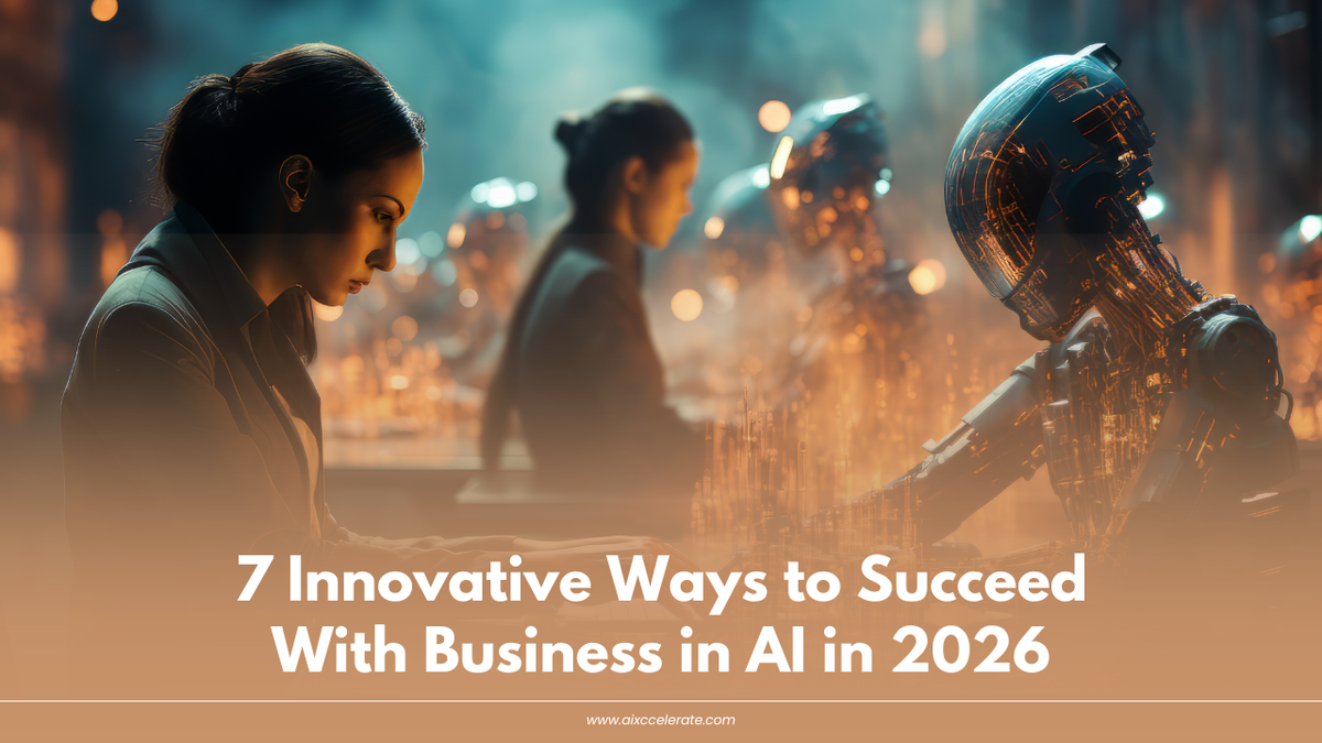 7 Innovative Ways to Succeed With Business in AI in 2026