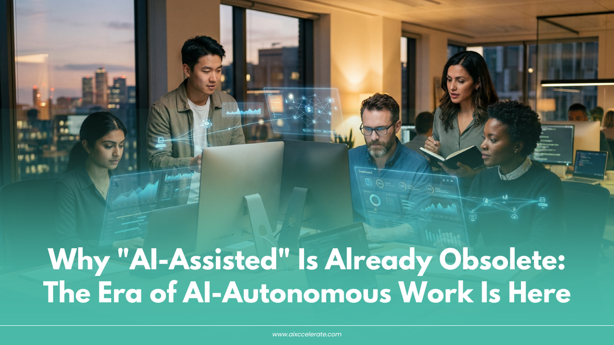Why "AI-Assisted" Is Already Obsolete — The Era of AI-Autonomous Work Is Here