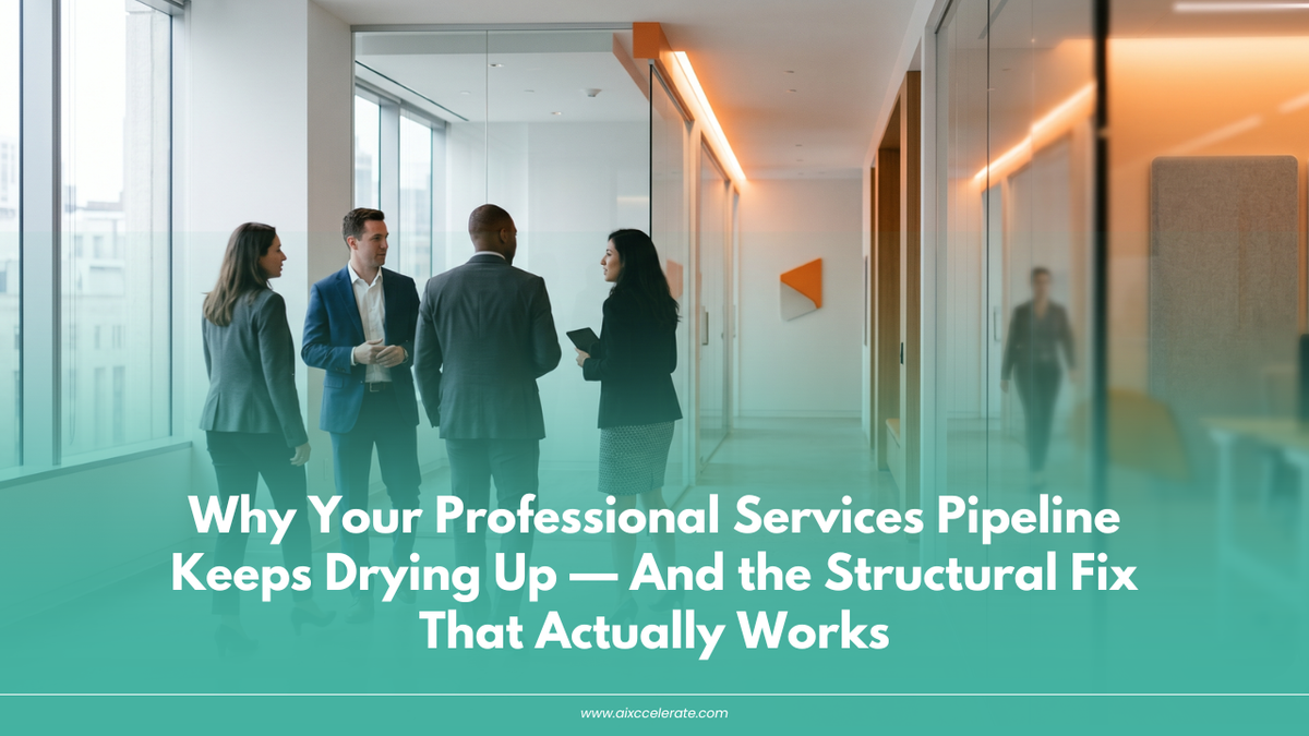 Why Your Professional Services Pipeline Keeps Drying Up — And the Structural Fix That Actually Works