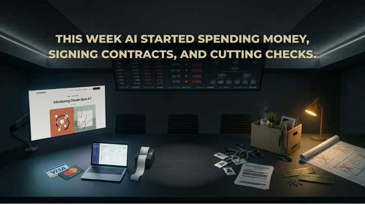 This Week AI Started Spending Money, Signing Contracts, and Cutting Checks.