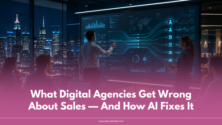 What Digital Agencies Get Wrong About Sales — And How AI Fixes It