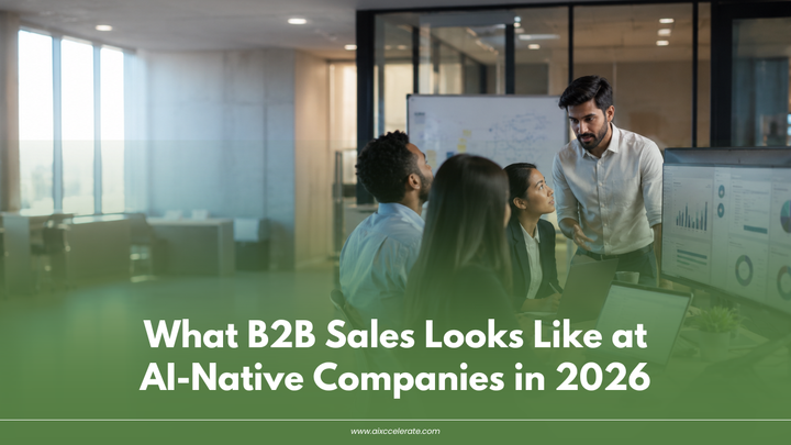 What B2B Sales Looks Like at AI-Native Companies in 2026