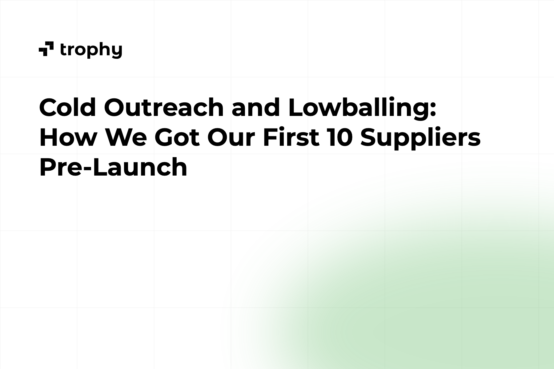 Cold Outreach and Lowballing: How We Got Our First 10 Suppliers Pre-Launch