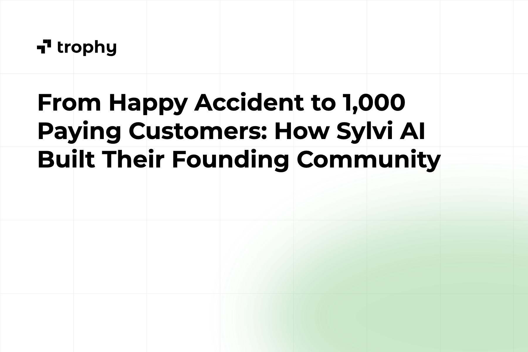 From Happy Accident to 1,000 Paying Customers: How Sylvi AI Built Their Founding Community