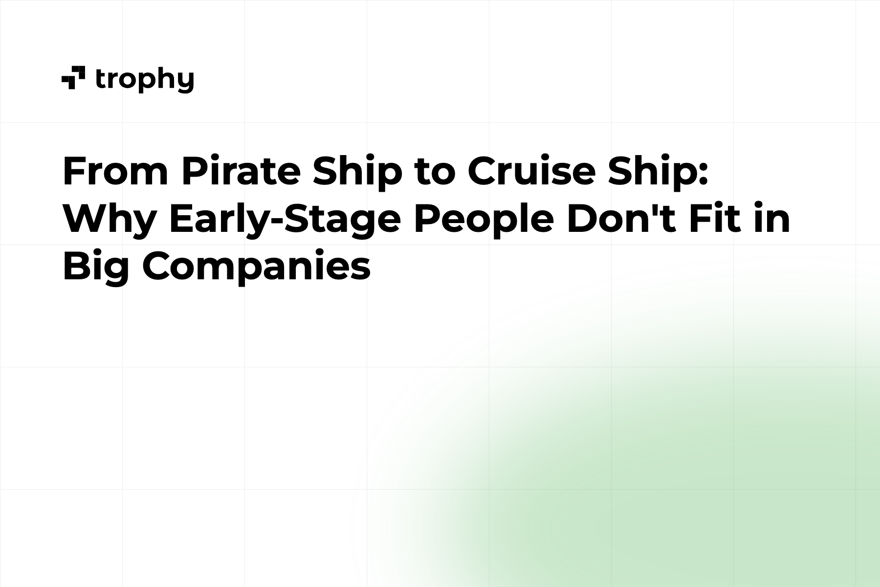 From Pirate Ship to Cruise Ship: Why Early-Stage People Don't Fit in Big Companies