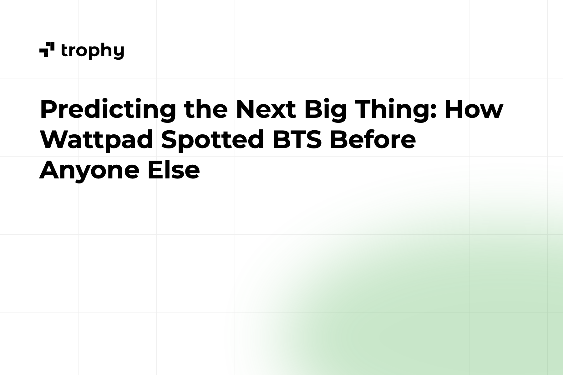 Predicting the Next Big Thing: How Wattpad Spotted BTS Before Anyone Else