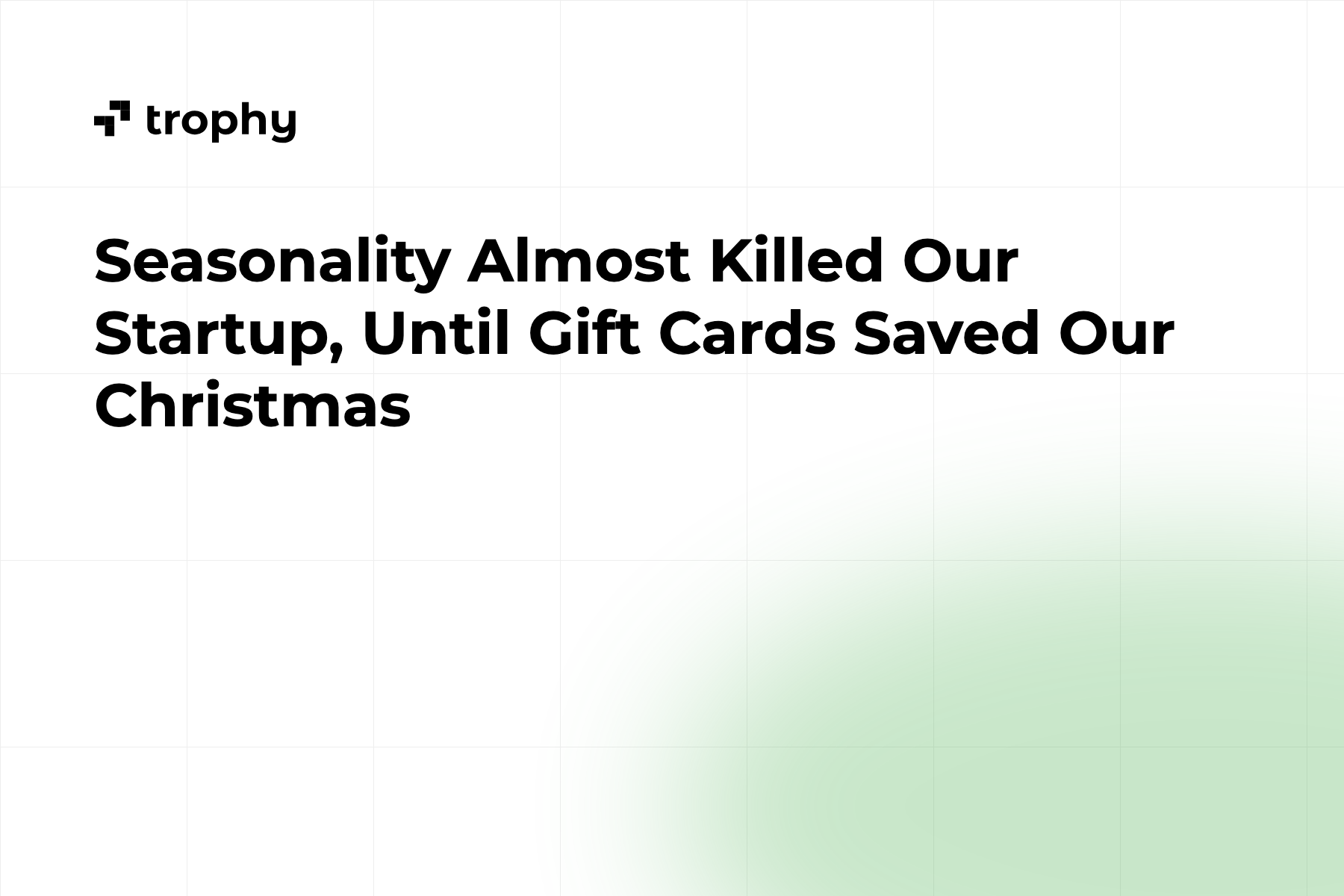 Seasonality Almost Killed Our Startup, Until Gift Cards Saved Our Christmas
