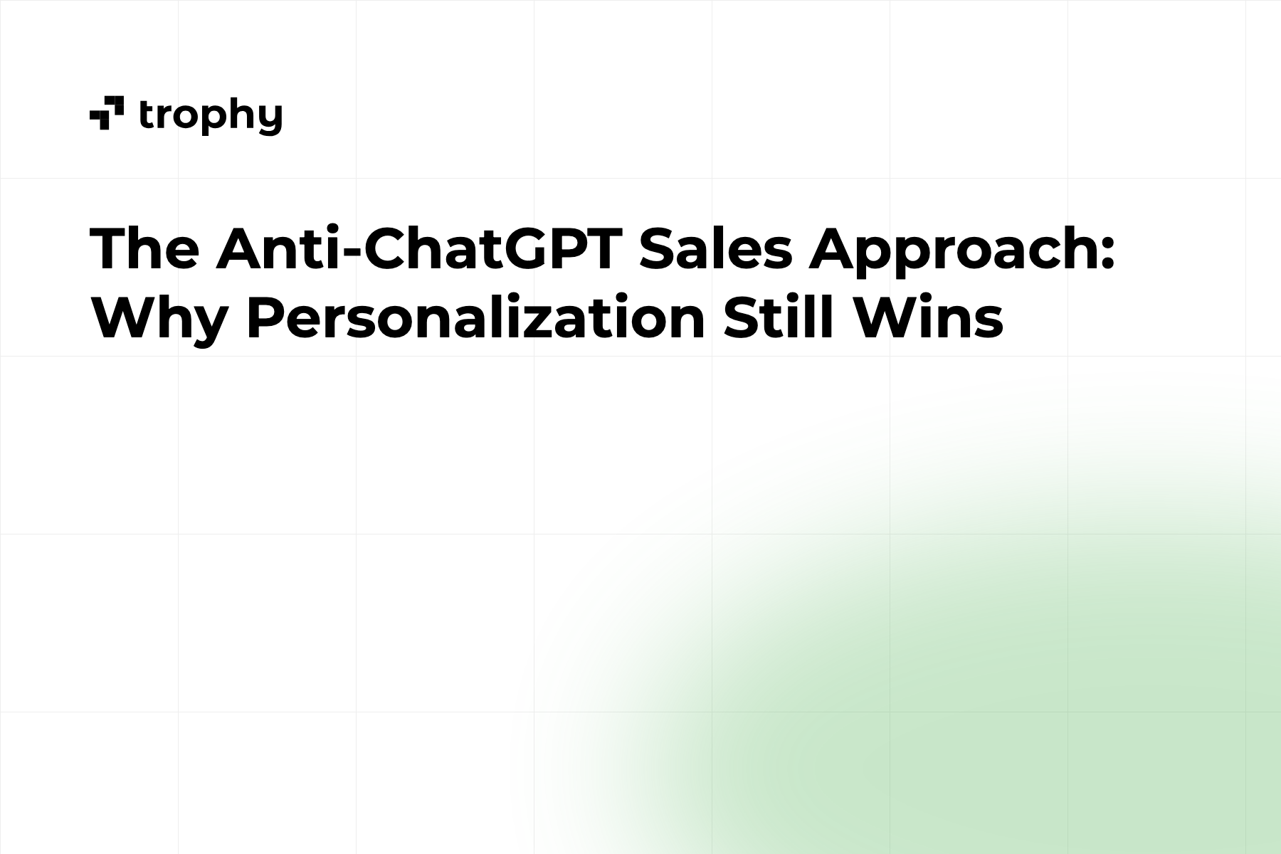 The Anti-ChatGPT Sales Approach: Why Personalization Still Wins