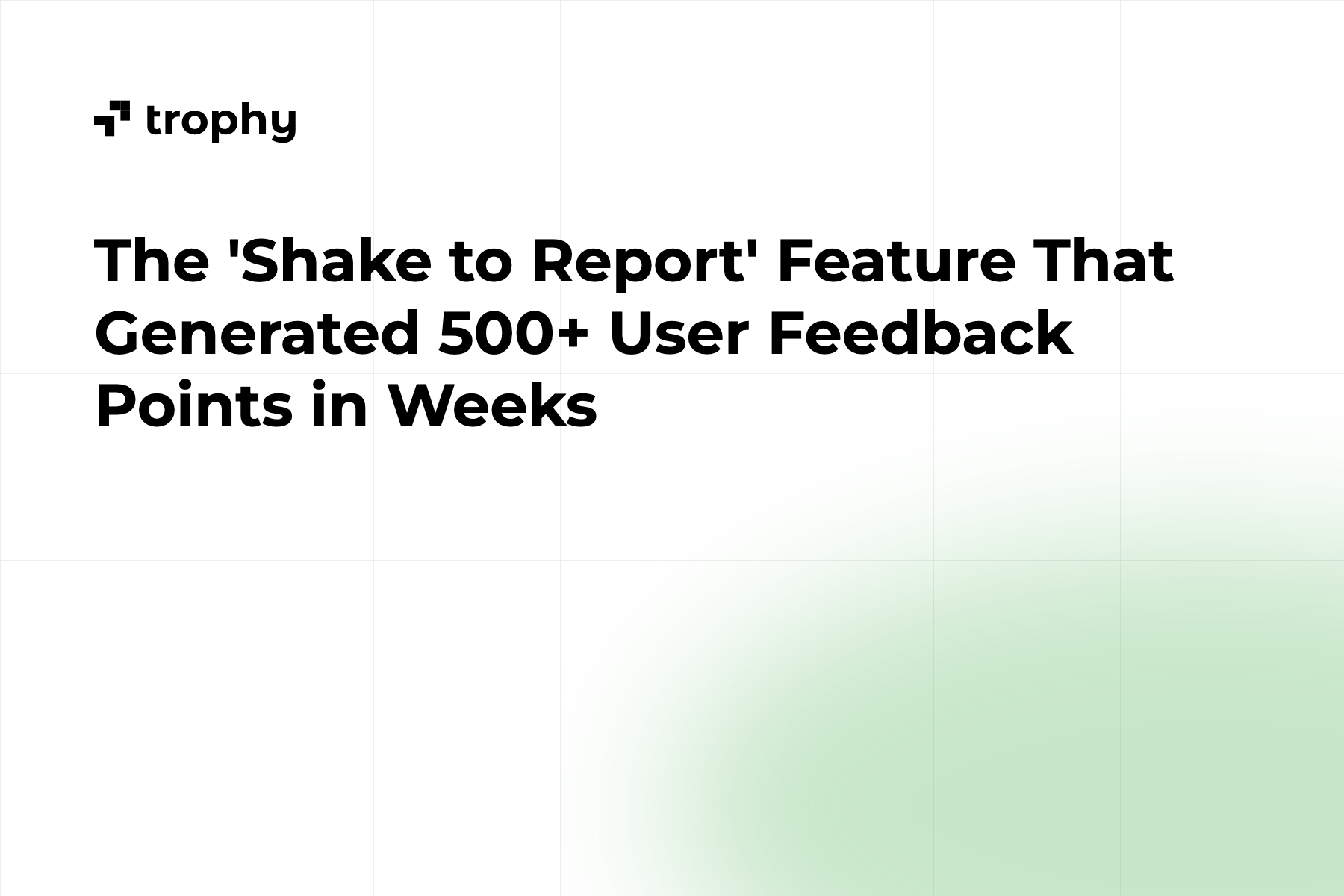 The 'Shake to Report' Feature That Generated 500+ User Feedback Points in Weeks