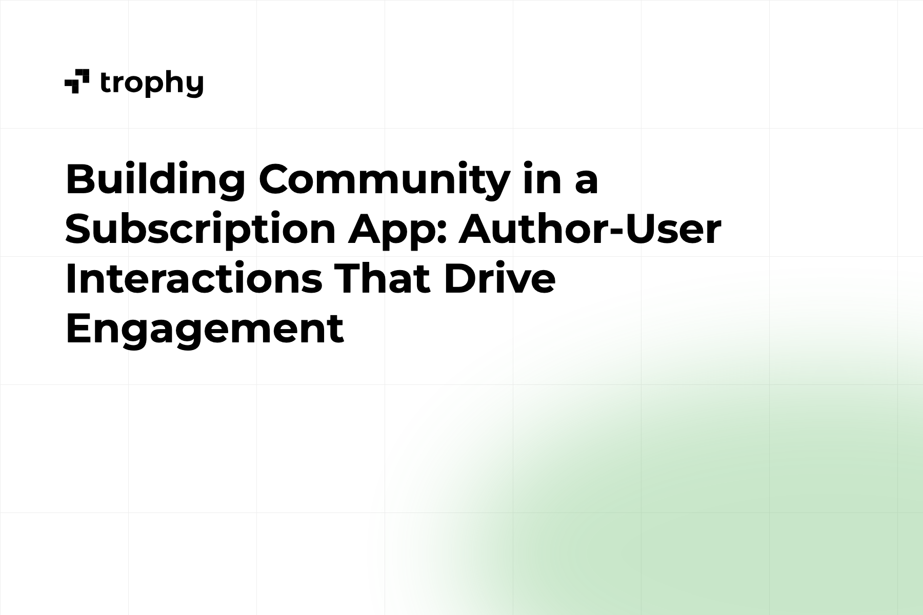 Building Community in a Subscription App: Author-User Interactions That Drive Engagement