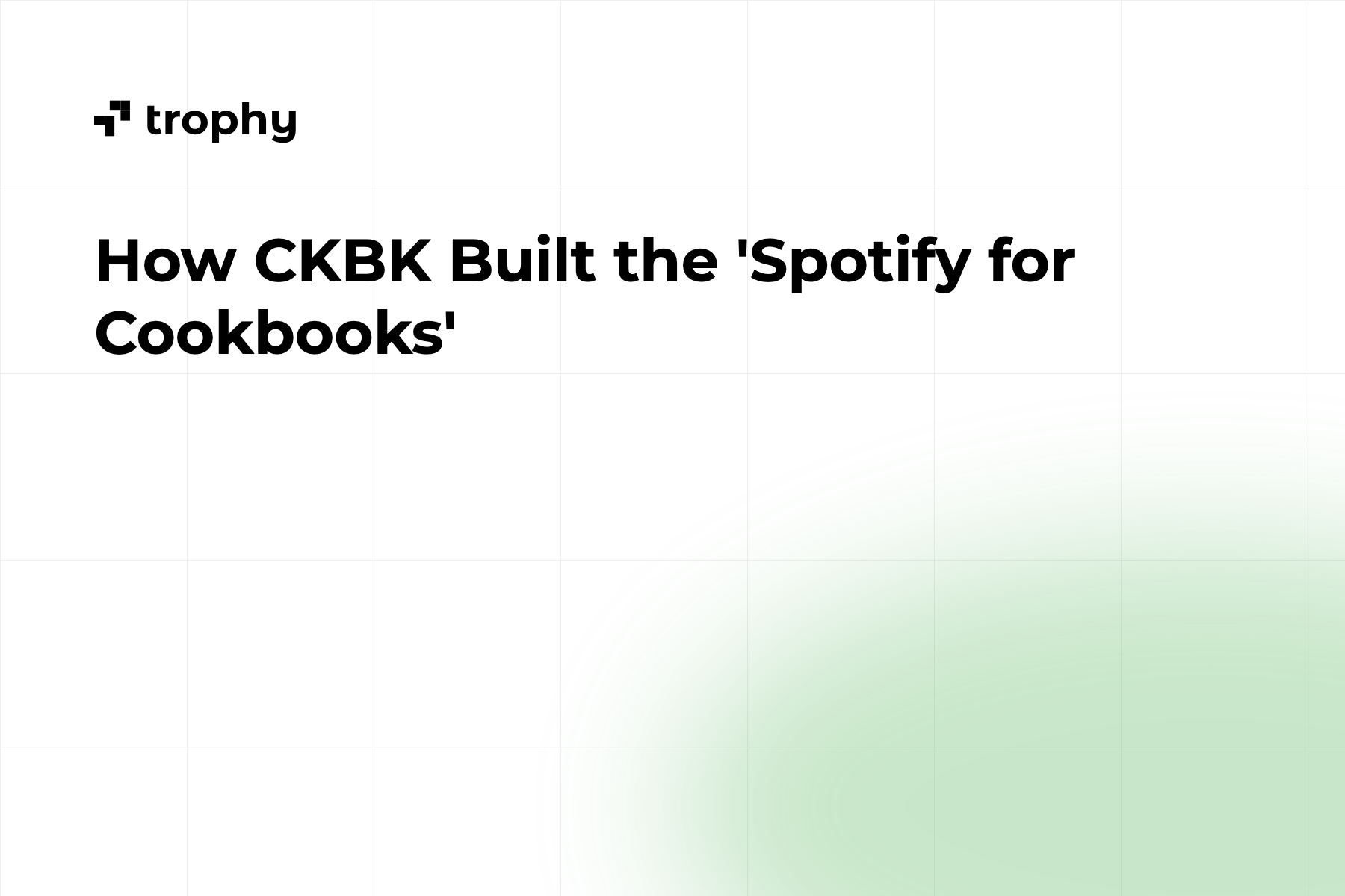 How CKBK Built the 'Spotify for Cookbooks'