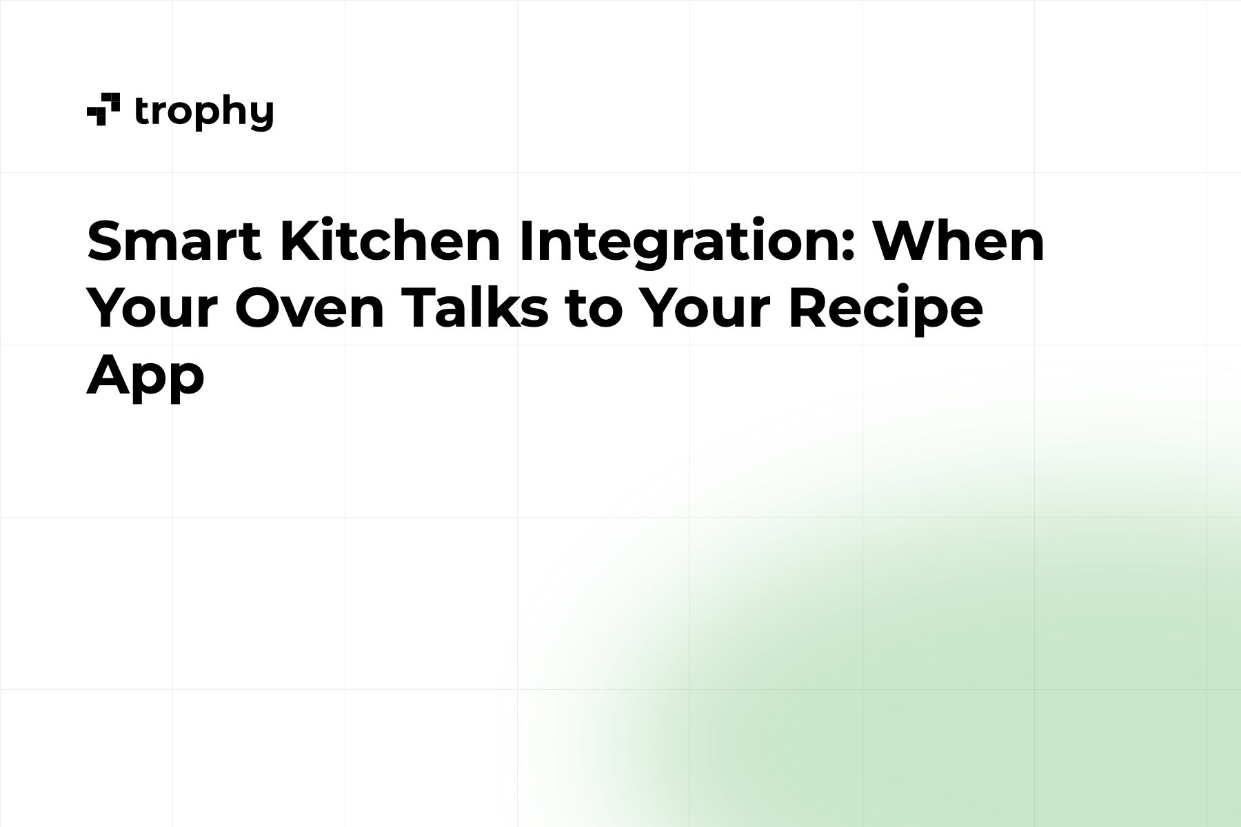 Smart Kitchen Integration: When Your Oven Talks to Your Recipe App