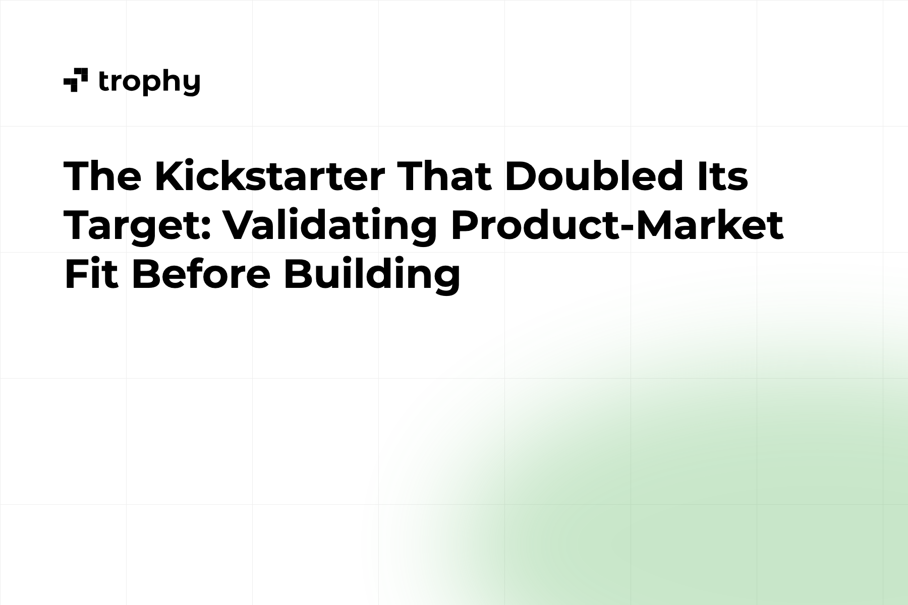 The Kickstarter That Doubled Its Target: Validating Product-Market Fit Before Building