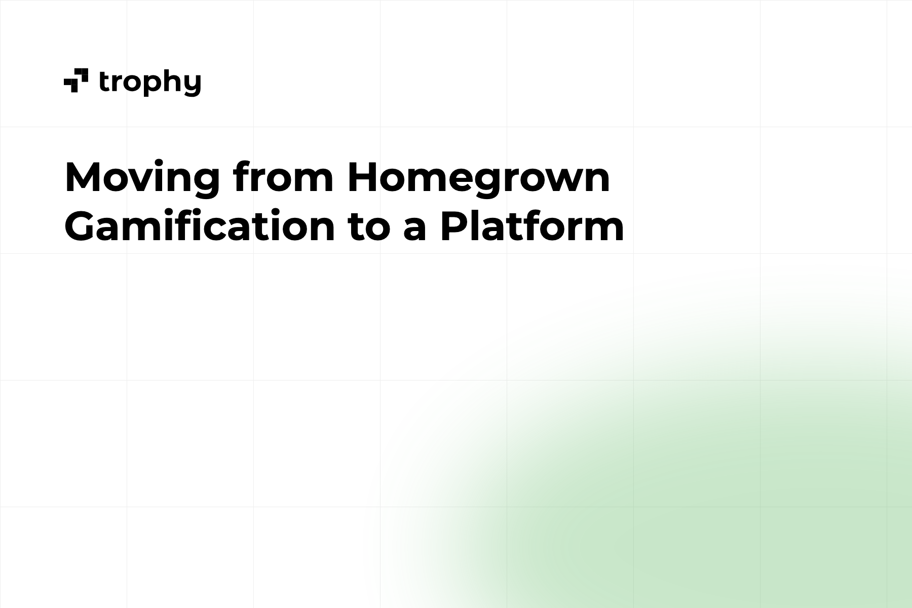 Moving from Homegrown Gamification to a Platform