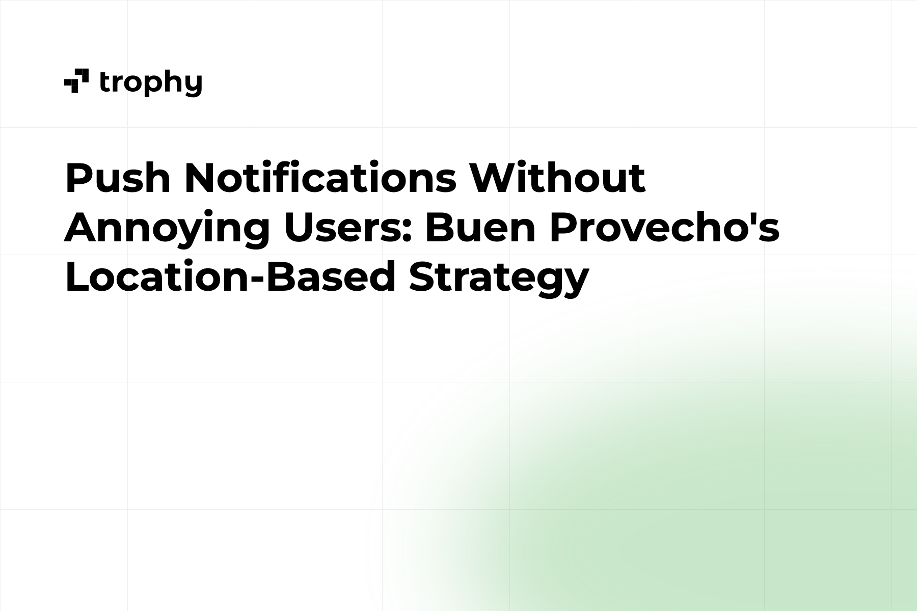 Push Notifications Without Annoying Users: Buen Provecho's Location-Based Strategy