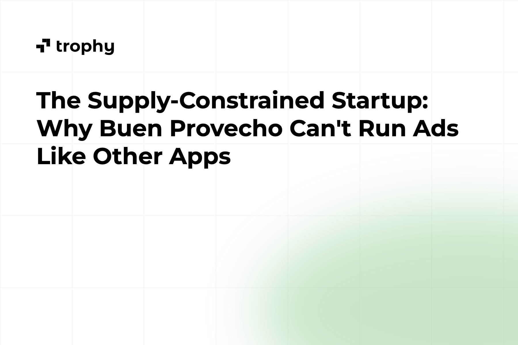 The Supply-Constrained Startup: Why Buen Provecho Can't Run Ads Like Other Apps
