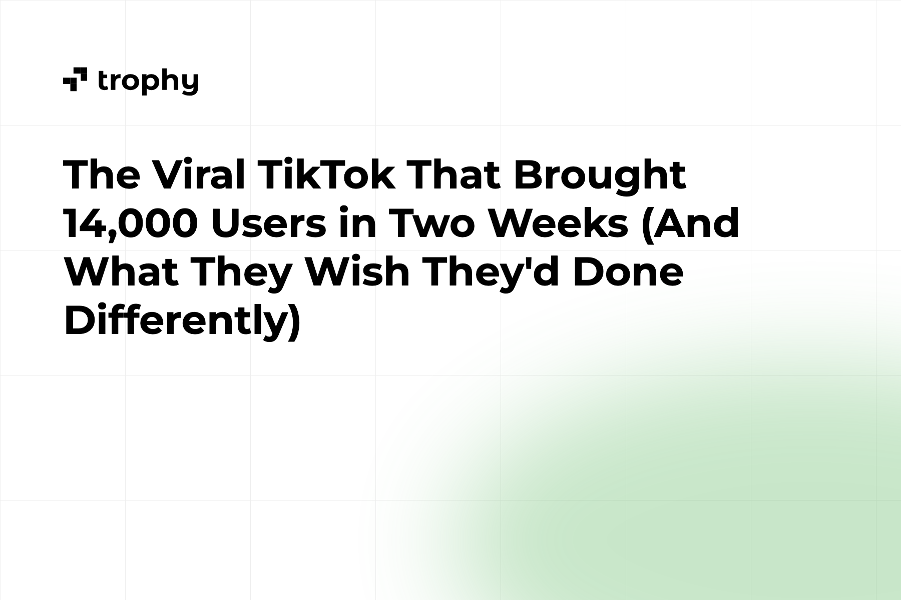 The Viral TikTok That Brought 14,000 Users in Two Weeks (And What They Wish They'd Done Differently)