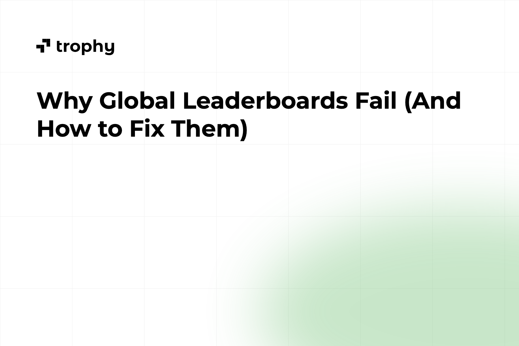 Why Global Leaderboards Fail (And How to Fix Them)