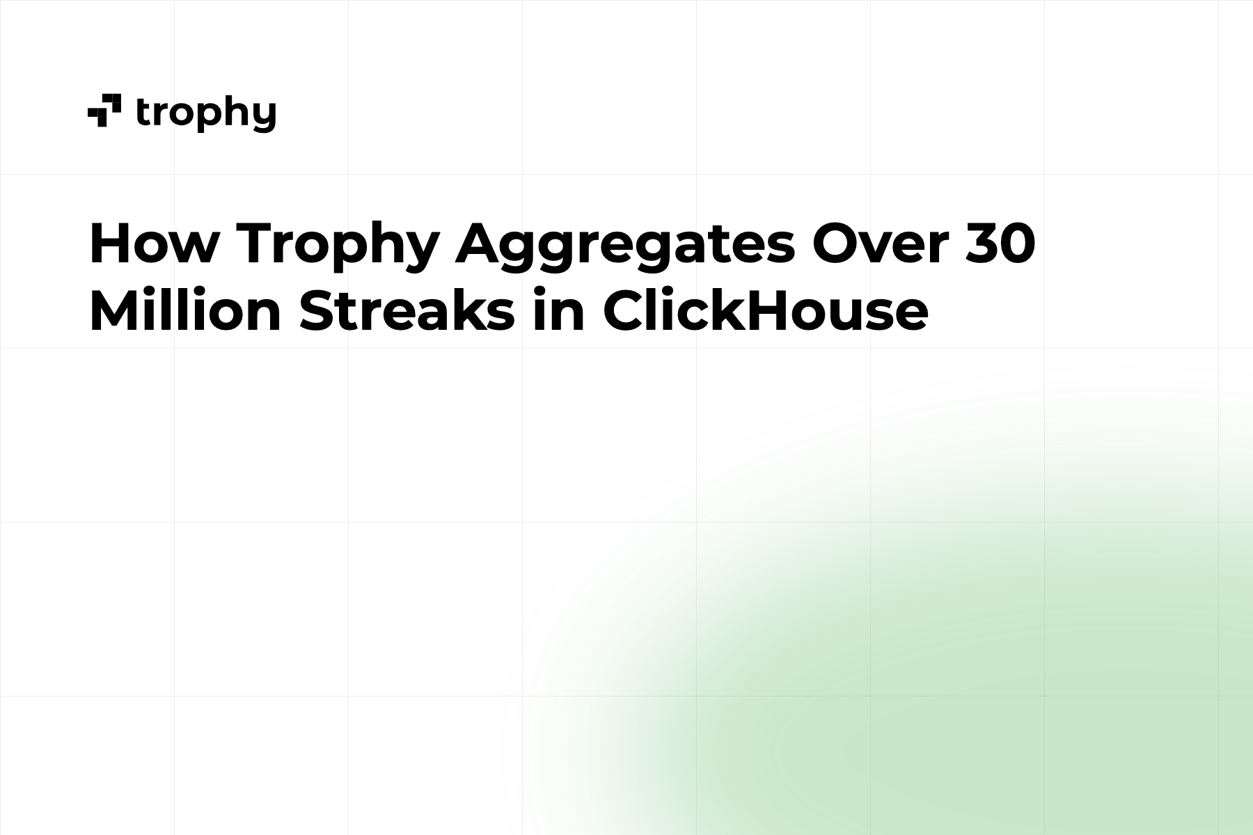 How Trophy Aggregates Over 30 Million Streaks in ClickHouse