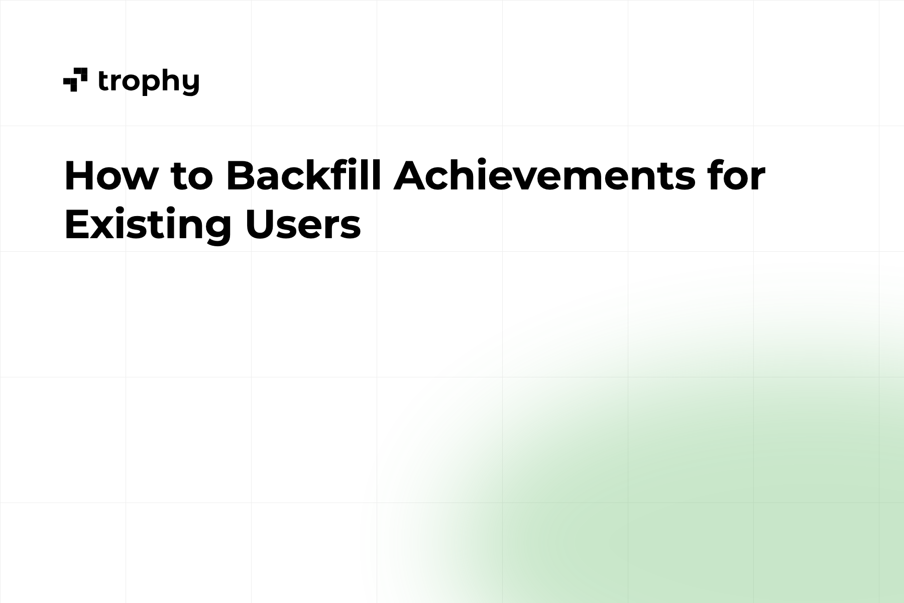 How to Backfill Achievements for Existing Users (2026)