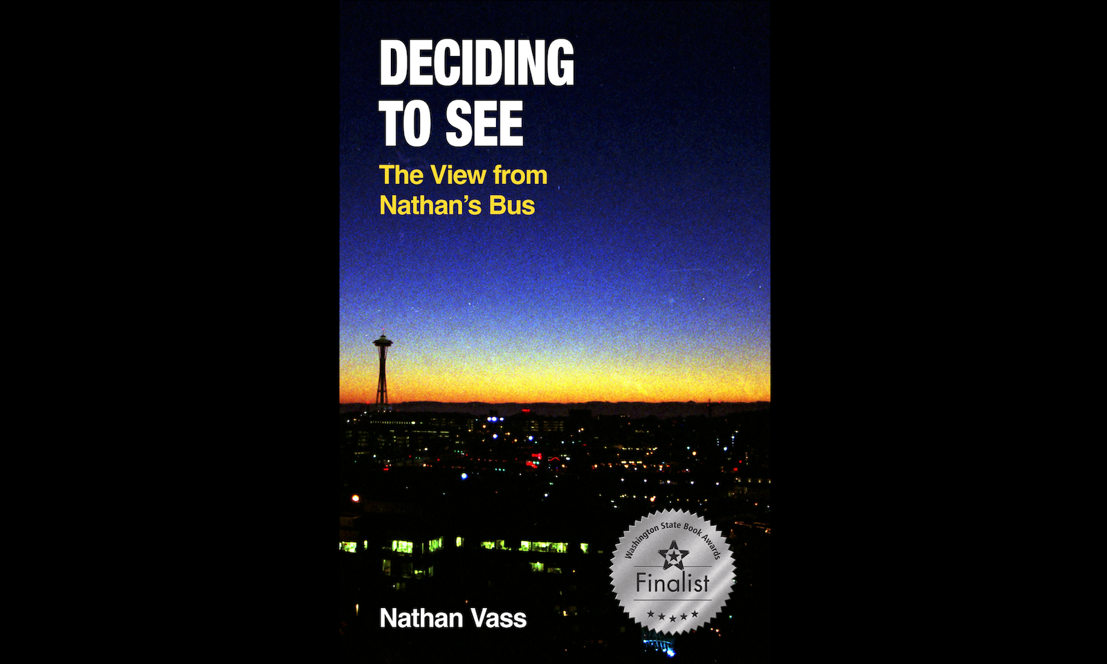 Nathan Vass’ Deciding to See: Washington State Book Awards Finalist