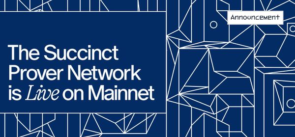 The Succinct Prover Network is Live on Mainnet