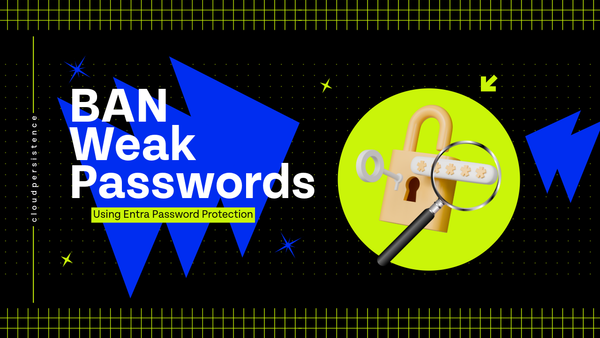 How to block weak passwords with Microsoft Entra ID Password Protection