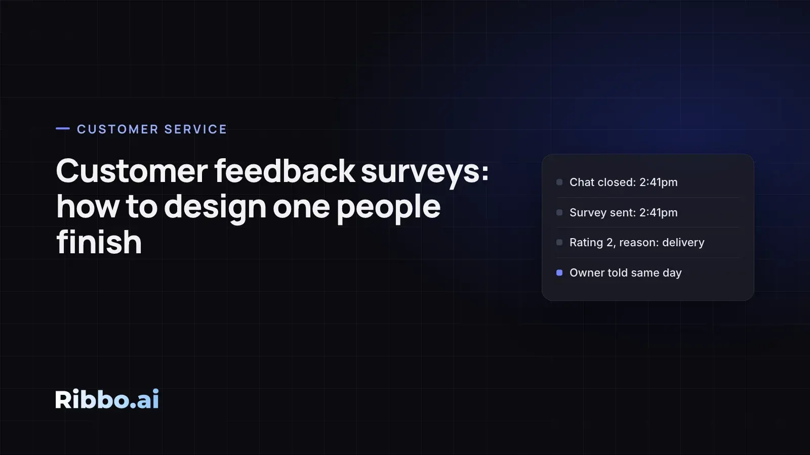 Customer feedback surveys: how to design one people finish | RibboAI