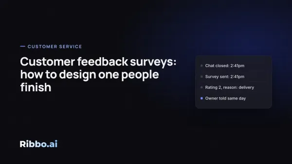 Customer feedback surveys: how to design one people finish | RibboAI