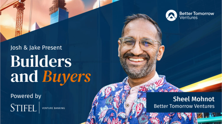 Builders & Buyers: Sheel Mohnot on AI, Authenticity, and the Future of Fintech